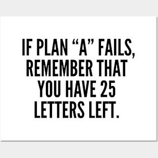 If Plan A Fails, Remember That You Have 25 Letters Left. Posters and Art
